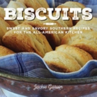 Biscuits: Sweet and Savory Southern Recipes for the All-American Kitchen 1632203472 Book Cover