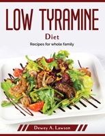 Low Tyramine Diet: Recipes for whole family 1804379786 Book Cover