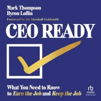 CEO Ready: What You Need to Know to Earn the Job--And Keep the Job B0FR548JND Book Cover