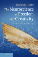 The Neuroscience of Freedom and Creativity: Our Predictive Brain 1107608627 Book Cover