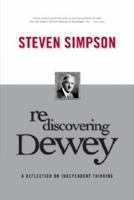 Rediscovering Dewey: A Reflection on Independent Thinking 1885473613 Book Cover