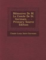 Mémoires De M. Le Comte De St. Germain ... 1147522596 Book Cover