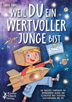 Weil Du ein wertvoller Junge bist: Ein magisches Kinderbuch mit inspirierenden Bildern und Geschichten über Selbstliebe, Selbstvertrauen und Mut (German Edition) 3989358669 Book Cover