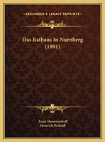 Das Rathaus In Nurnberg (1891) 1160373523 Book Cover