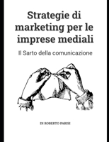 Strategie di marketing per le imprese mediali: Il Sarto della comunicazione (Italian Edition) B0FB4BJRZP Book Cover