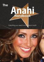 The Anahi Handbook - Everything You Need to Know about Anahi 1488509689 Book Cover