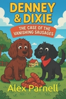 Denney and Dixie Book #1: The Case of the Vanishing Sausages B0FL7GT33R Book Cover