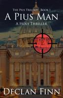 A Pius Man: A Holy Thriller 1949891127 Book Cover