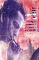 True Tales of a Fictitious Spy: Hungarian Gulag Grotesquerie 0744321123 Book Cover