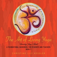 The Art of Living Yoga: Honoring Yoga's Roots B0F41DZ6CQ Book Cover