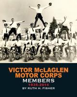 Victor McLaglen Motor Corps Members 1935-2014: The Oldest Motorcycle Stunt and Drill Team in the World 0997601116 Book Cover