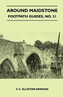 Around Maidstone - Footpath Guide 1446542866 Book Cover