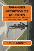 Grandes Secretos de Mi Exito: La Historia de Mi Vida: Memorias, Confesiones Y Reflexiones 1499208502 Book Cover
