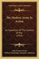 The Modern Army in Action; An Exposition of the Conduct of War 1166053962 Book Cover