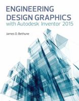 Engineering Design Graphics with Autodesk(r) Inventor(r) 2015 0133963748 Book Cover