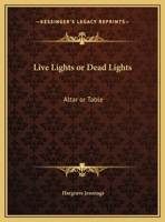 Live Lights or Dead Lights, Vol. 13: Altar or Table? (Classic Reprint) 0469109084 Book Cover