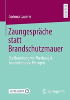 Zaungespräche statt Brandschutzmauer: Die Beziehung von Werbung & Journalismus in Verlagen 3658349751 Book Cover