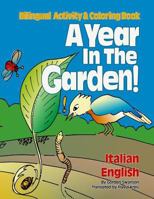 A Year in the Garden! Italian - English: Bilingual Activity & Coloring Book 150065731X Book Cover