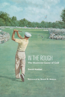 In the Rough: The Business Game of Golf 0875656536 Book Cover