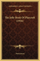 The Jolly Book of Playcraft (Classic Reprint) 1165542226 Book Cover
