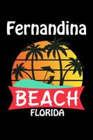 Fernandina Beach Florida: Amelia Island and Fernandina Beach Journal (Beach Gifts for Women) 107978814X Book Cover