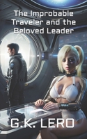 The Improbable Traveler and the Beloved Leader B0C1JD77YV Book Cover