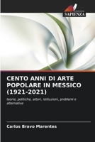 CENTO ANNI DI ARTE POPOLARE IN MESSICO (1921-2021): teorie, politiche, attori, istituzioni, problemi e alternative (Italian Edition) B0CJSSPV1W Book Cover