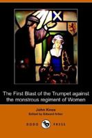 The First Blast of the Trumpet against the Monstrous Regiment of Women 9355896123 Book Cover