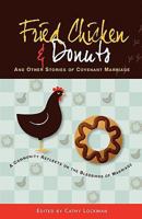 Fried Chicken & Donuts and Other Stories of Covenant Marriage 1453700129 Book Cover