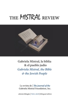The Mistral Review (bilingual edition): Vol. 1 – Gabriela Mistral: la Biblia y el pueblo judío / Gabriel Mistral: The Bible and the Jewish People (2018) B0FTKH5TRX Book Cover