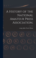 A History of the National Amateur Press Association. 1014695619 Book Cover