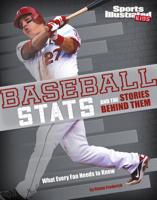 Baseball STATS and the Stories Behind Them: What Every Fan Needs to Know 1491485841 Book Cover