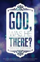 God, Was He There? 1628399201 Book Cover