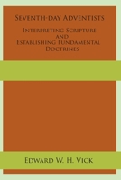 Seventh-day Adventists Interpreting Scripture and Establishing Fundamental Doctrines 163199431X Book Cover