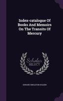 Index-Catalogue of Books and Memoirs on the Transits of Mercury 1355886147 Book Cover
