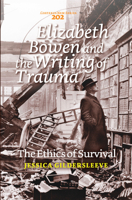 Elizabeth Bowen and the Writing of Trauma: The Ethics of Survival 9042037997 Book Cover