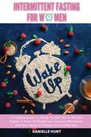 Intermittent Fasting For Women: A Complete Guide To Taking The Best Out Of This Diet Regime In Terms Of Weight Loss, Increase Metabolism And Slow Aging In A Simple And Healthy Way 1801184291 Book Cover