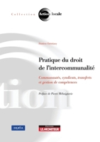 Pratique du droit de l'intercommunalité: Communautés, syndicats, transferts et gestion de compétences (French Edition) 2281126285 Book Cover