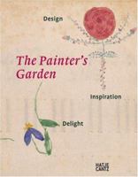 The Painter's Garden: Design, Inspiration, Delight 3775718710 Book Cover