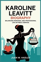 KAROLINE LEAVITT BIOGRAPHY: Balancing Personal and Professional Life in Public Service B0F62MK5GS Book Cover