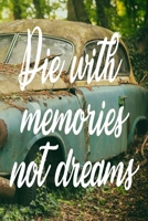 Die with memories, not dreams: Journal & Planner : Lined writing notebook journal , Beautiful Gift 1676768440 Book Cover