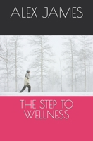 THE STEP TO WELLNESS B0CFCRMX1H Book Cover