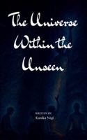 The Universe Within the Unseen Finding Light in All That is Hidden B0G545YJQK Book Cover