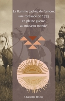 La Flamme Cachée de l'Amour: Une Romance de 1755 en Pleine Guerre au Nouveau Monde (French Edition) B0CKTX3QQ8 Book Cover