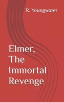 Elmer, The Immortal Revenge B0C7J83TGH Book Cover