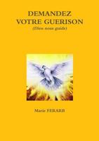 Demandez Votre Guerison 1326825208 Book Cover