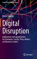 Digital Disruption: Implications and opportunities for Economies, Society, Policy Makers and Business Leaders (Future of Business and Finance) 3030544966 Book Cover