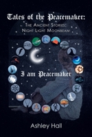 Tales of the Peacemaker: The Ancient Stories: Night Light Moonbeam 1796085715 Book Cover