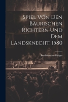 Spiel Von Den Bäurischen Richtern Und Dem Landsknecht, 1580 1021357618 Book Cover