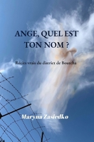Ange, Quel Est Ton Nom ?: Récits vrais du district de Boutcha (French Edition) 132620856X Book Cover
